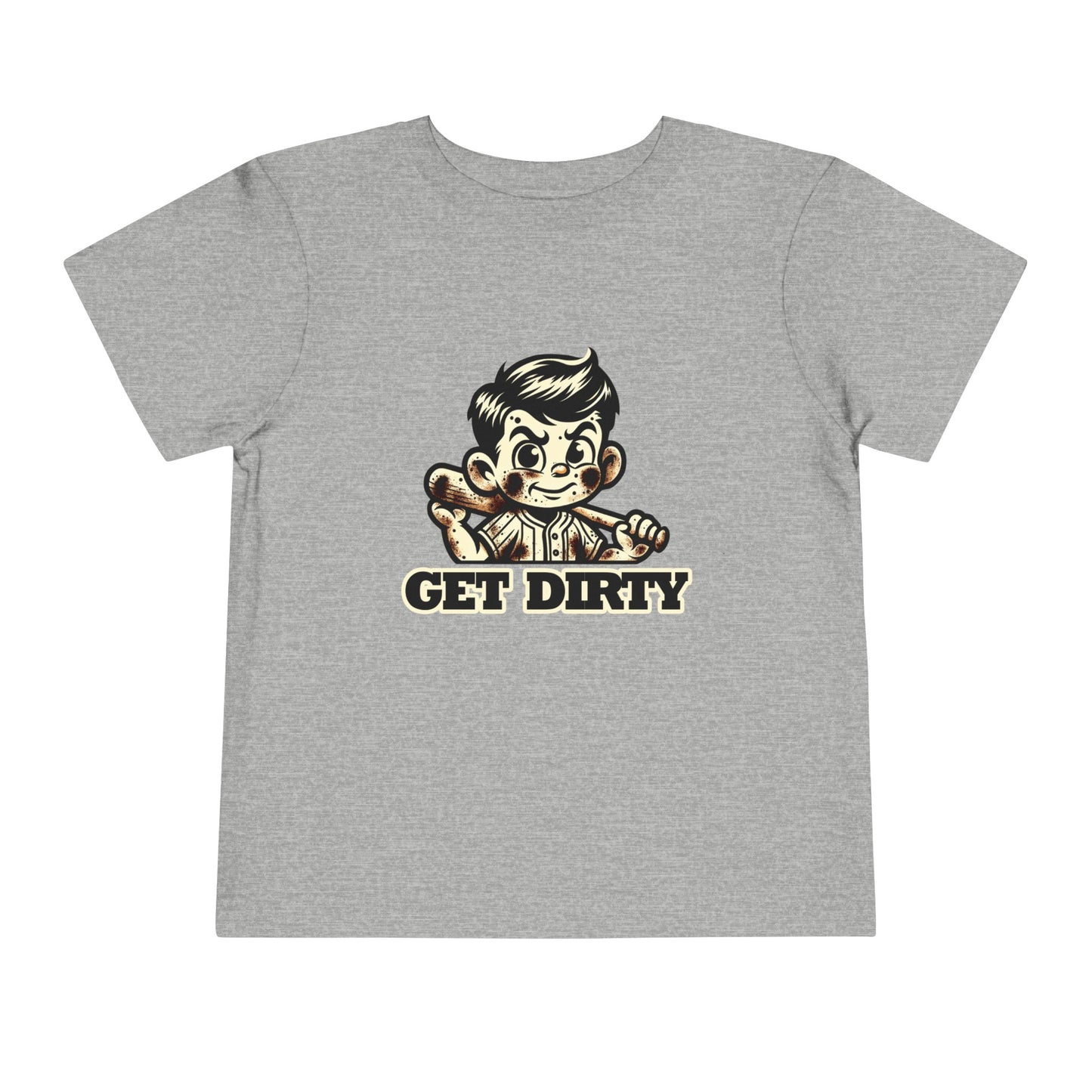 Get Dirty! Toddler T-Shirt