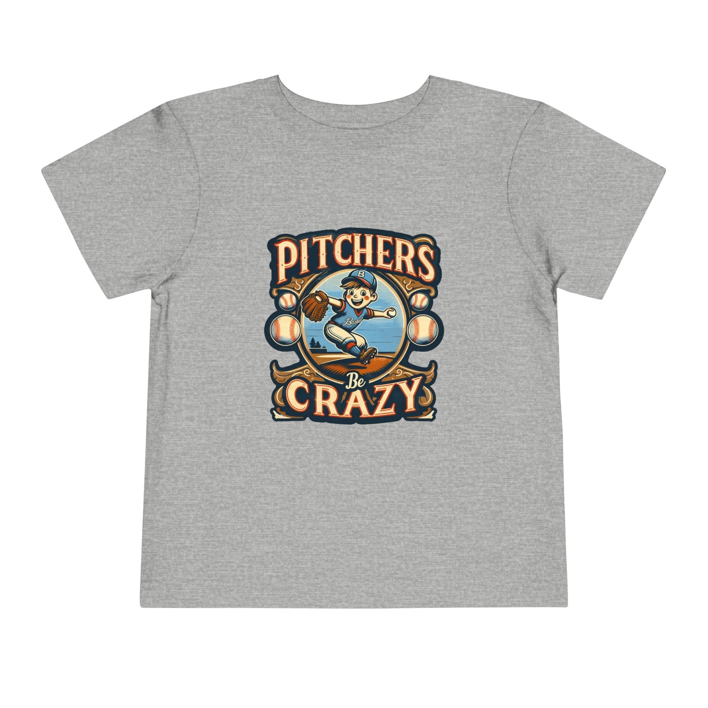 Pitchers Be Crazy Toddler T-Shirt
