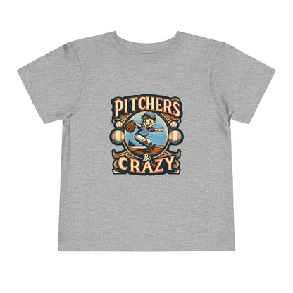 Pitchers Be Crazy Toddler T-Shirt