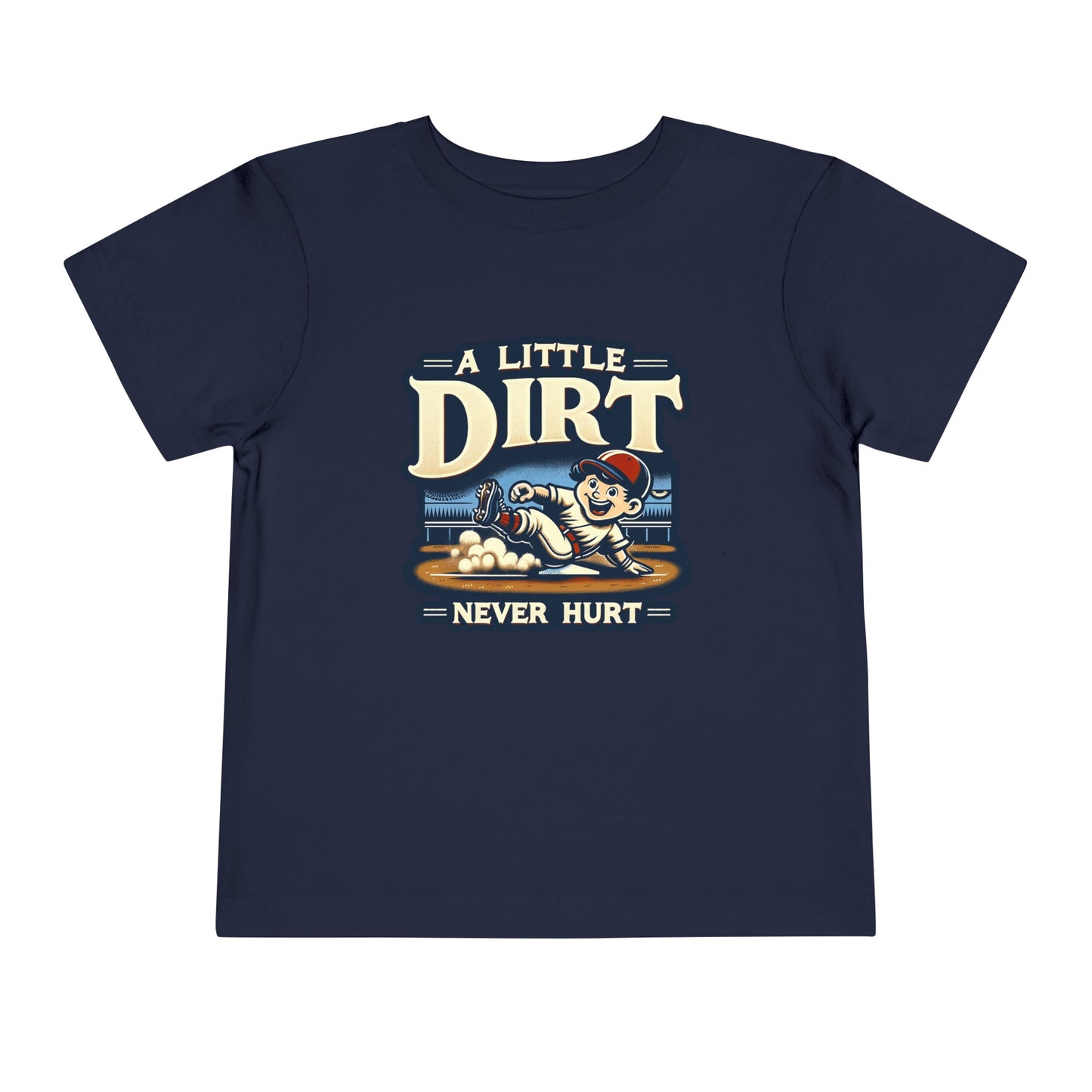 A Little Dirt Never Hurt Toddler T-Shirt