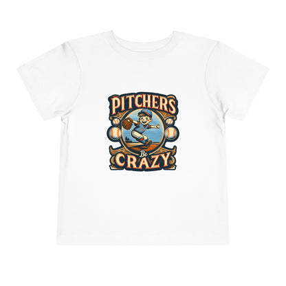 Pitchers Be Crazy Toddler T-Shirt