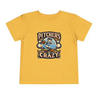 Pitchers Be Crazy Toddler T-Shirt