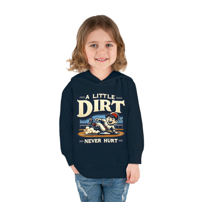 A Little Dirt Never Hurt Toddler Hoodie