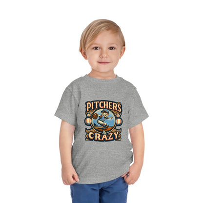 Pitchers Be Crazy Toddler T-Shirt