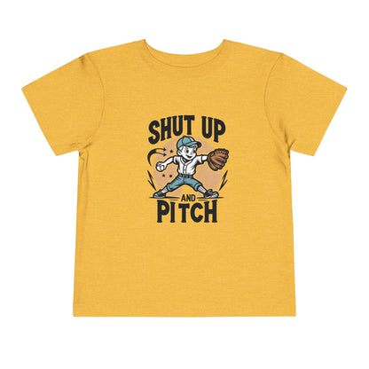 Shut Up And Pitch Toddler T-Shirt