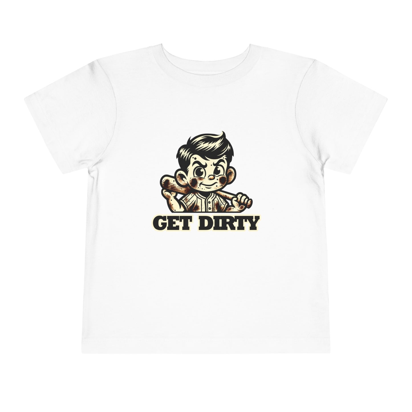 Get Dirty! Toddler T-Shirt