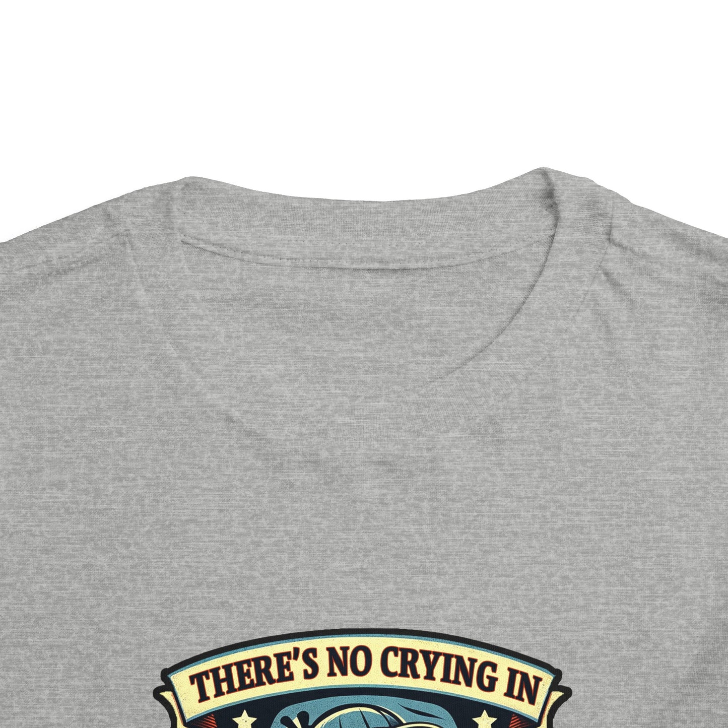 No Crying In Baseball Toddler T-Shirt